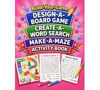 Build-Your-Game Activity Book: Design-A-Board Game, Create-A-Word Search & Make-A-Maze | Draw, Build & Play Your Own Puzzle Games for Kids (Build-Your-Game Series)