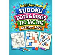 Build-Your-Game Puzzle Activity Book: Sudoku, Dots & Boxes, Tic Tac Toe | Create, Draw & Play Your Own Brain Games for Kids & Teens (Build-Your-Game Series)