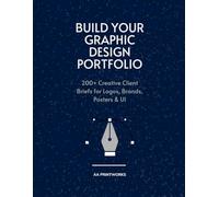 Build Your Graphic Design Portfolio: 200+ Creative Client Briefs for Logos, Brands, Posters & UI | Practice Projects for Beginners to Advanced Designers | 8.5" x 11