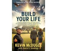 Build Your Life: A Marine, businessman, and state leader's blueprint for purpose, power, and prosperity.