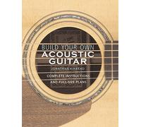 Build your own acoustic guitar - complete instructions and full-size plans