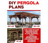 Build Your Own Backyard Pergolas: 3-in-1 Step-by-Step Building Guide with Detailed Plans, Material Lists, Illustrated Instructions, and Permit-Ready Technical Drawings