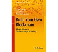 Build Your Own Blockchain: A Practical Guide to Distributed Ledger Technology (Management for Professionals)