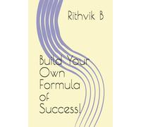 Build Your Own Formula of Success!