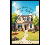 Build Your Own Home on a Budget: A Step-by-Step Guide for Beginners (Survive & Build: DIY Construction for Modern Self-Reliance)
