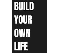 Build Your Own Life: Lined Notebook for Independence, Confidence & Personal Growth