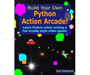 Build Your Own Python Action Arcade!: Learn to program in Python while building a fun arcade-style game!
