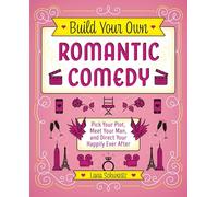 Build Your Own Romantic Comedy: Pick Your Plot, Meet Your Man, and Direct Your Happily Ever After (Gifts for Movie & TV Lovers)