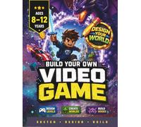 Build Your Own Video Game | Design. Draw. Imagine: Inspiring Screen-Free Creativity for Kids Aged 8-12 (Dream it. Draw it. Build it.)