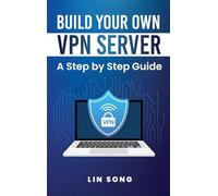 Build Your Own VPN Server: A Step by Step Guide