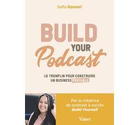 Build your podcast: Le tremplin pour construire un business rentable