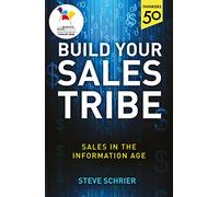 Build Your Sales Tribe: Sales in the Information Age