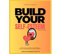 Build Your Self-Esteem: Activity Journal Guide - A Practical Guide to Boosting Your Confidence and Self-Worth