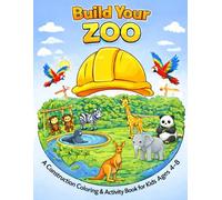 Build Your Zoo: A Construction Coloring & Activity Book for Kids Ages 4-8