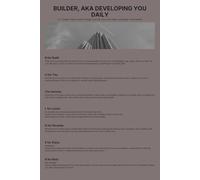 BUILDER, AKA DEVELOPING YOU DAILY: A 7-Category Daily Journal to Design Your Life, Track Your Habits, and Master Your Potential