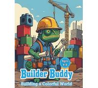 Builder Buddy: Building a Colorful World: 50 Fun Construction & Chameleon Coloring Pages for Kids Ages 4-8 - Cute Lizards, Building Blocks, Cranes, ... (Chameleon Color Adventures Series)