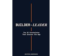 Builder-Leader: The AI Exoskeleton That Crosses the Gap