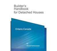 Builder’s Handbook for Detached Houses: Step by Step Guide for Home Construction in Ontario