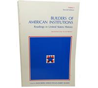 Builders of American Institutions, Readings in United States History Volume 2: From Reconstruction to the Present