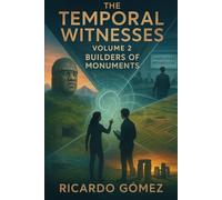 Builders of Monuments: The Temporal Witnesses, Volume 2