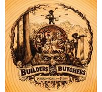 Builders & the Butchers - Where the Roots All Grow