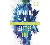 Building a Better YOU: Using the Enneagram to Find Purpose, Healing and Success in Relationships