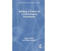Building a Career as a Psychological Practitioner (BPS Pathways in Psychology Series)