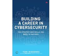 Building a Career in Cybersecurity: The Strategy and Skills You Need to Succeed