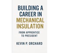 Building a Career in Mechanical Insulation: From Apprentice to President