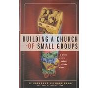 Building a Church of Small Groups: A Place Where Nobody Stands Alone
