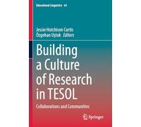 Building a Culture of Research in TESOL: Collaborations and Communities: 64 (Educational Linguistics)