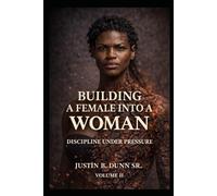Building a Female into a Woman: Discipline Under Pressure