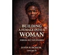 Building a Female into a Woman: Forged, But Not Finished