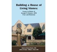 Building a House of Living Stones: Essays in Honor of Joseph P. Chinnichi, OFM, Friar and Historian