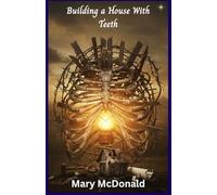 Building a House With Teeth: A Collection of Poetry