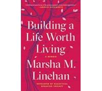 Building A Life Worth Living: A Memoir