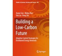 Building a Low-Carbon Future: Adaptive Control Strategies for Distributed Energy Networks: 506 (Studies in Systems, Decision and Control)
