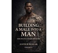 Building a Male into a Man: Discipline Under Pressure