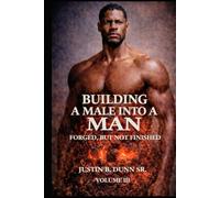 Building a Male into a Man: Forged, But Not Finished