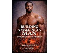 Building a Male into a Man: Forged, But Not Finished