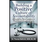 Building a Positive Culture of Accountability: A Guide for New Leaders in Healthcare Organizations