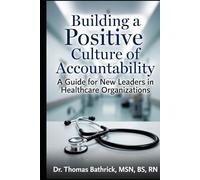 Building a Positive Culture of Accountability: A Guide for New Leaders in Healthcare Organizations