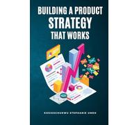Building a Product Strategy That Works