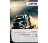 Building a Profitable Trucking Company in the U.S.