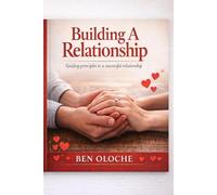 Building A Relationship: Guiding Principles To A Successful Relationship