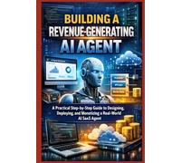 Building a Revenue-Generating Production AI Agent: A Practical Step-by-Step Guide to Designing, Deploying, and Monetizing a Real-World AI SaaS Agent