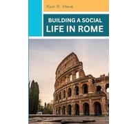 BUILDING A SOCIAL LIFE IN ROME 2026: The Art of Socializing in Small Spaces
