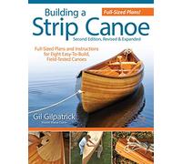 Building a Strip Canoe, Second Edition, Revised & Expanded: Full-Sized Plans and Instructions for Eight Easy-to-Build, Field Tested Canoes