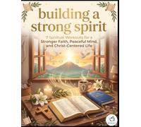 Building a Strong Spirit: 7 Spiritual Workouts for a Stronger Faith, Peaceful Mind, and Christ-Centered Life: 7 Spiritual Workouts for a Stronger ... Devotional Coloring Workbook for Prayer