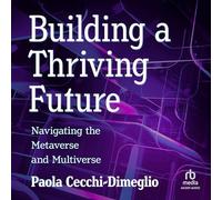 Building a Thriving Future: Navigating the Metaverse and Multiverse